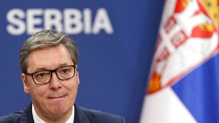 رئيس صربيا: في الأشهر القادمة ربما نشهد نزاعا بحجم 